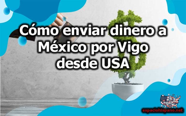 Cómo enviar dinero a México por Vigo desde USA
